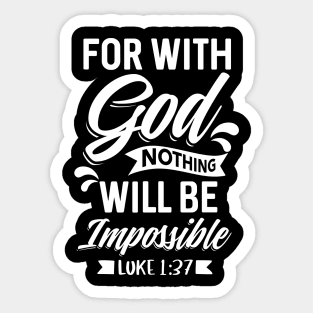 For With God Nothing Will Be Impossible Luke 1:37 Christian Sticker